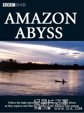 [英语中英字幕]人文地理纪录片：BBC-亚马逊深渊 Amazon Abyss 全7集图片 No.1