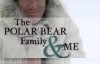 [英语中字]动物世界纪录片：BBC-我和北极熊一家 The Polar Bear Family & Me 全3集