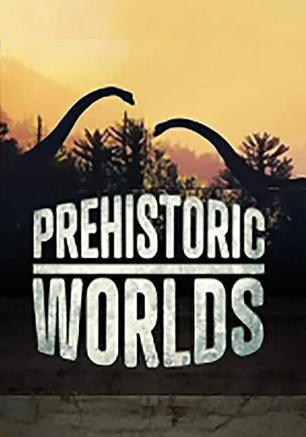 【英语中英字幕】法国纪录片：史前世界 Prehistoric Worlds (2019) 全1集【1080p】图片 No.1